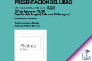 Presentación del libro Piedras.  El 27 de febrero a las 18:30 en Caja Rural de Aragón.  Autores: Jónatan Abadía y Andrea Barrios. En colaboración con TCA Aragón.